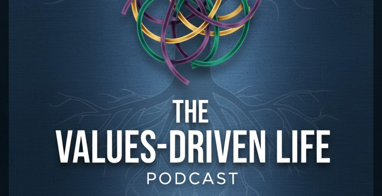 The Values-Driven Life Podcast