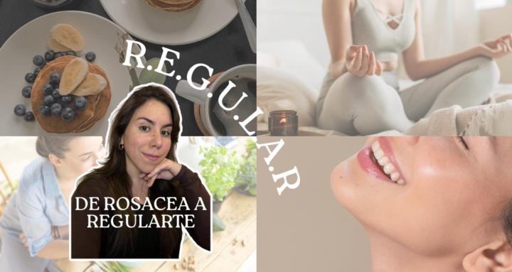 De la Rosácea a R.E.G.U.L.A.R