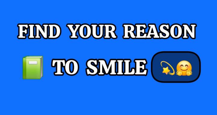 Find Your Reason To Smile 🤗💫