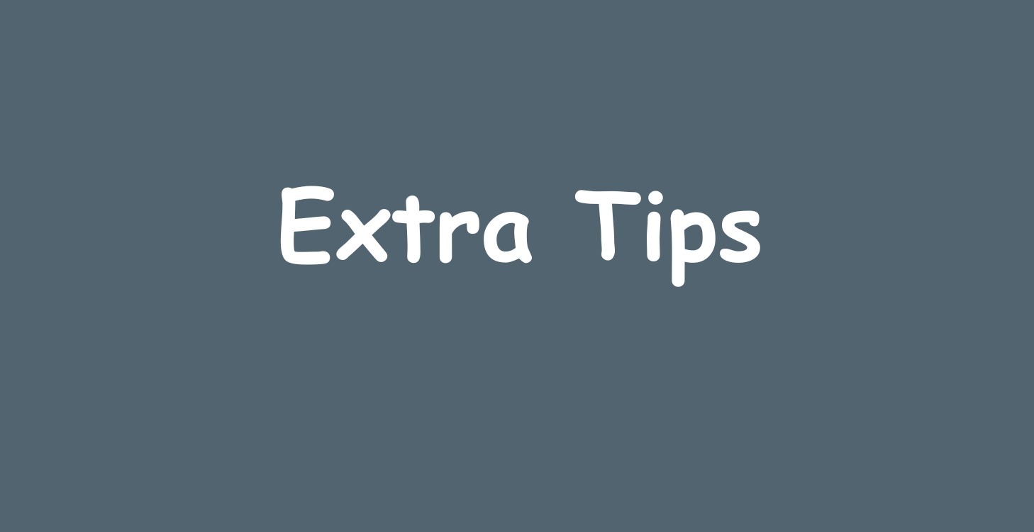 Extra Tips