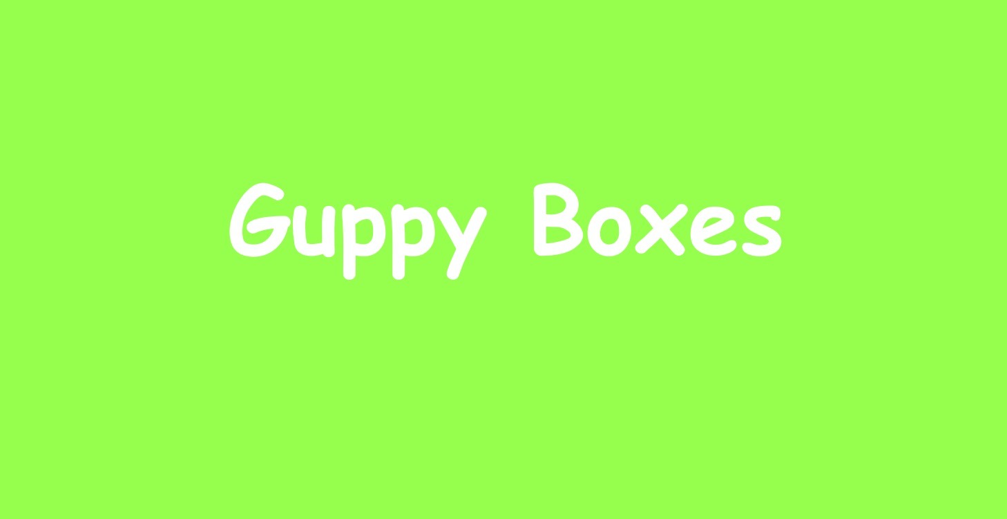 Guppy Boxes
