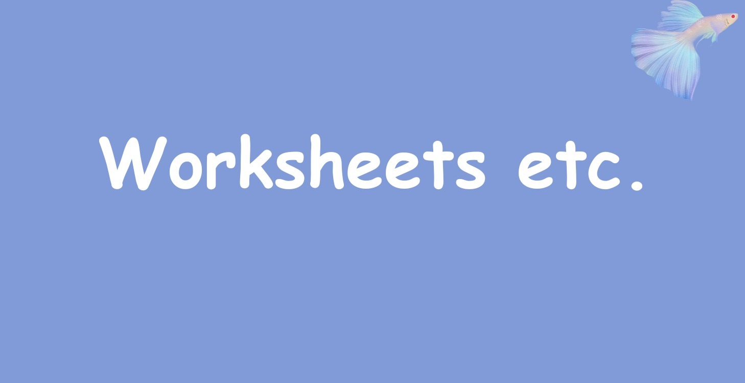 Worksheets etc