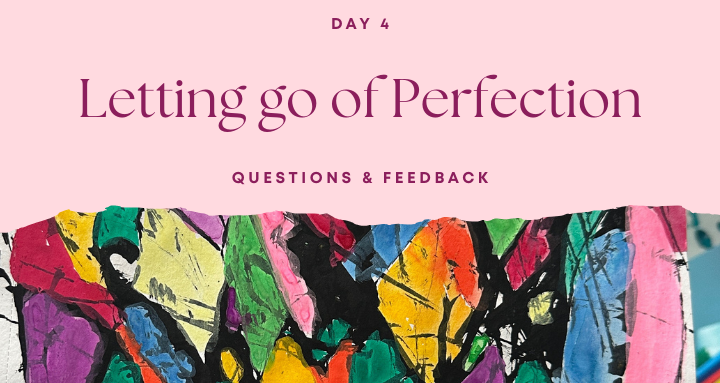 Day 4: Letting Go of Perfection Relections & Questions
