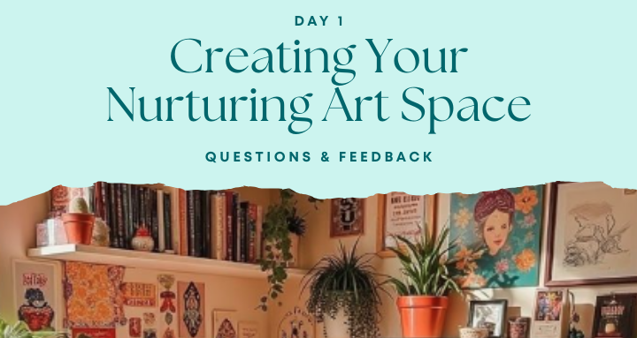 START HERE: Day 1 – Your Creative Self-Care Space Reflections + Questions