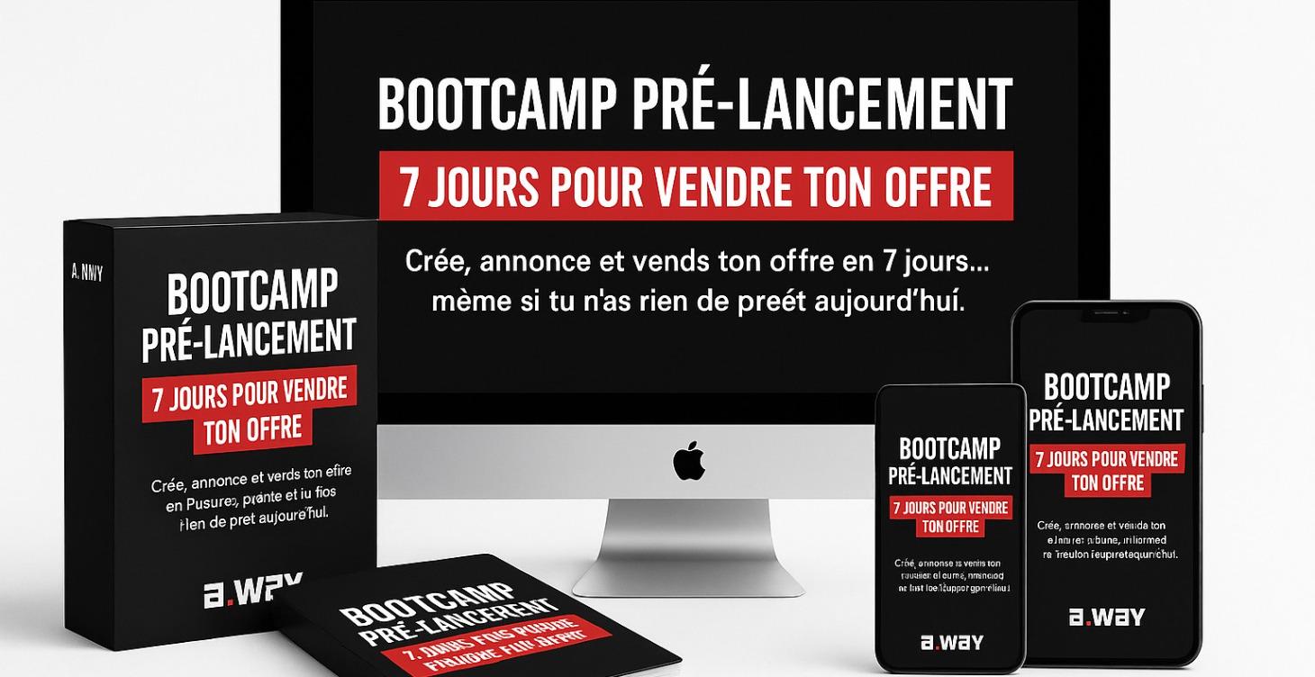 BOOTCAMP PRÉ-LANCEMENT — 7J POUR VENDRE TON OFFRE