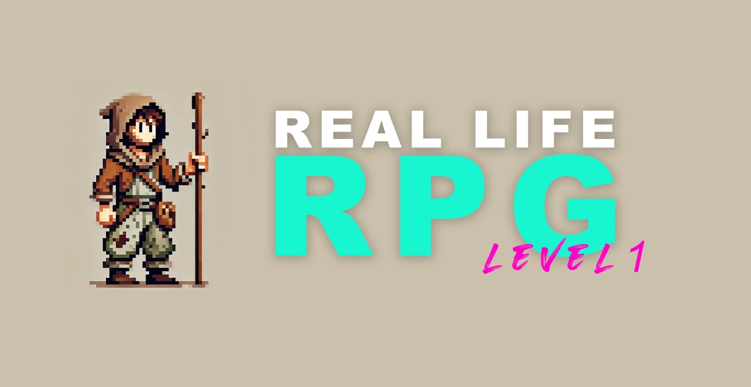 Real Life RPG (Level 1)