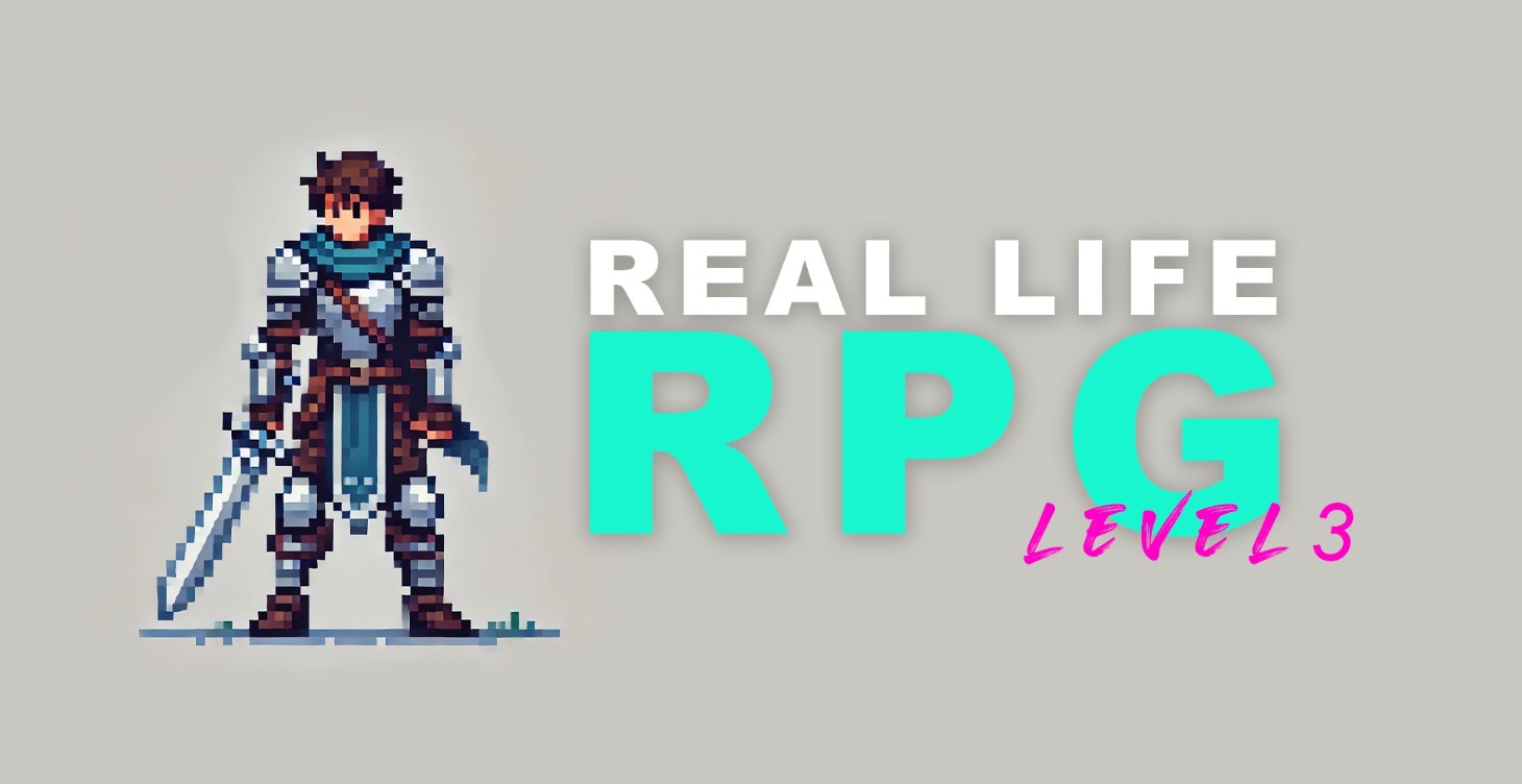 Real Life RPG (Level 3)