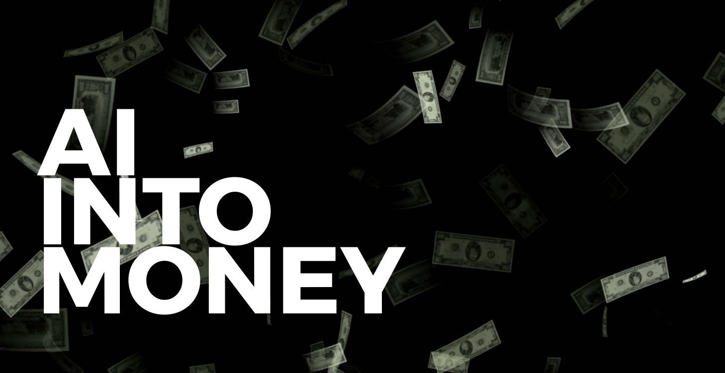 AI into money
