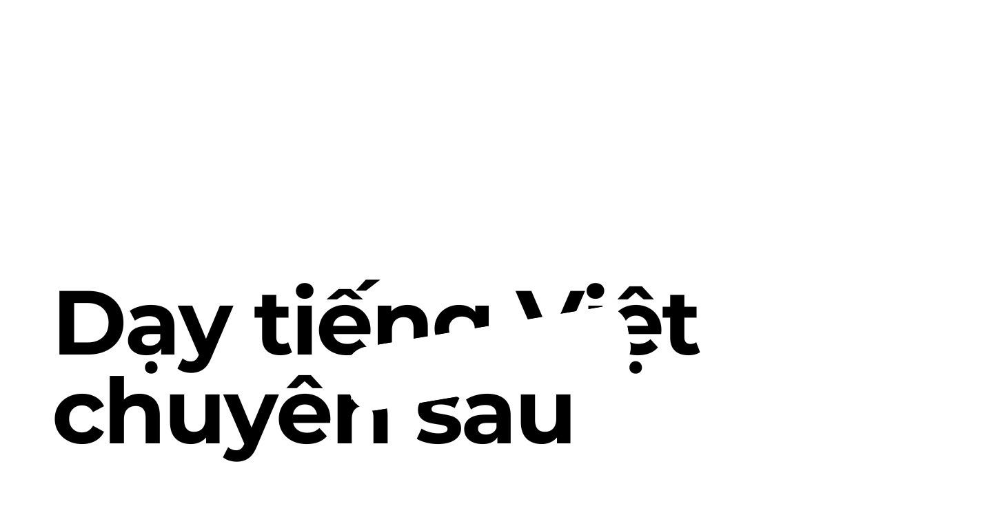 DẠY TIẾNG VIỆT CHUYÊN SÂU