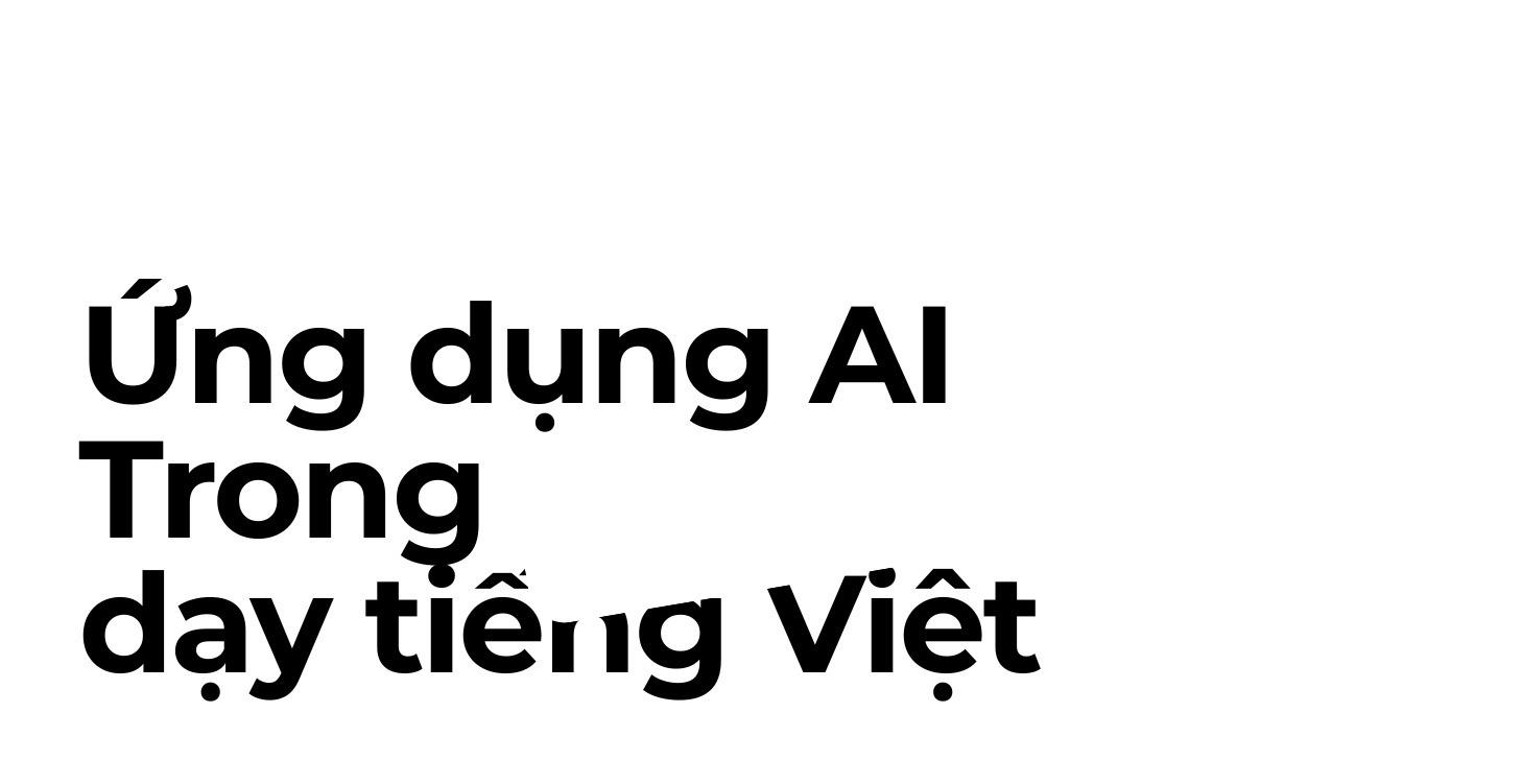 ỨNG DỤNG AI TRONG DẠY TIẾNG VIỆT