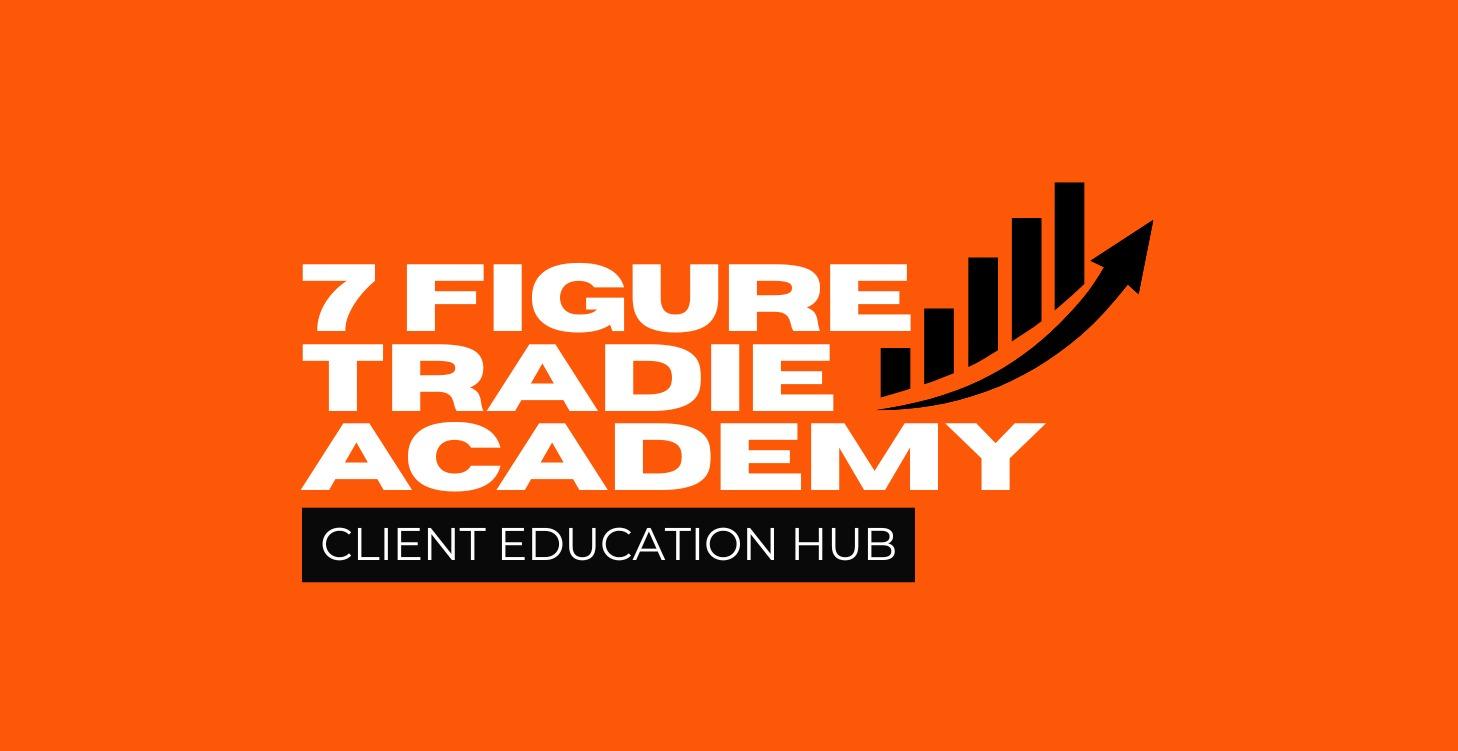 7 Figure Tradie Academy - Client Education Hub