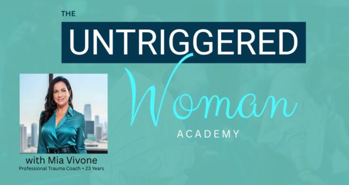 The UNTRIGGERED Woman Academy