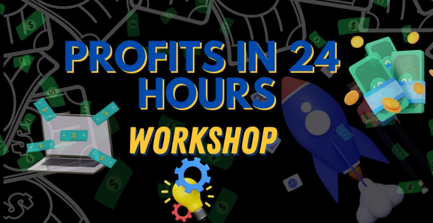 Profits in 24 hours workshop