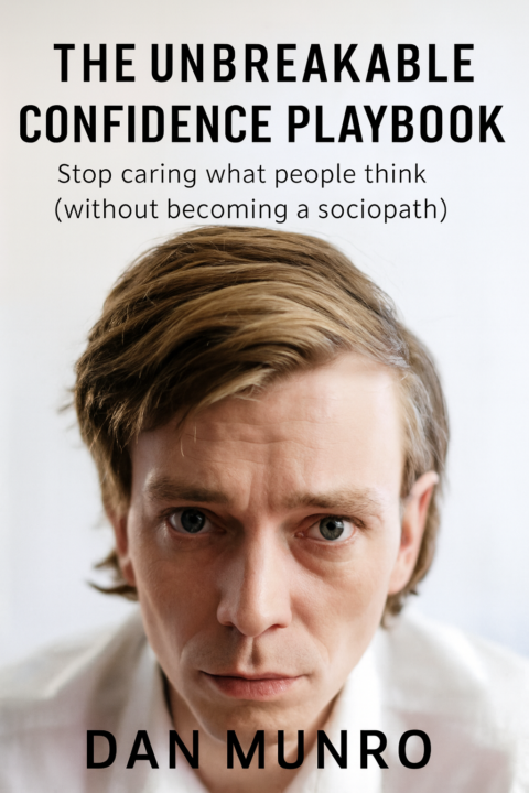 Free stuff: The Unbreakable Confidence Playbook (Stop caring what people think)