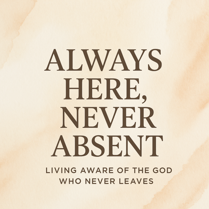 Always Here, Never Absent