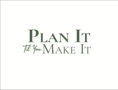 Plan It Til You make It