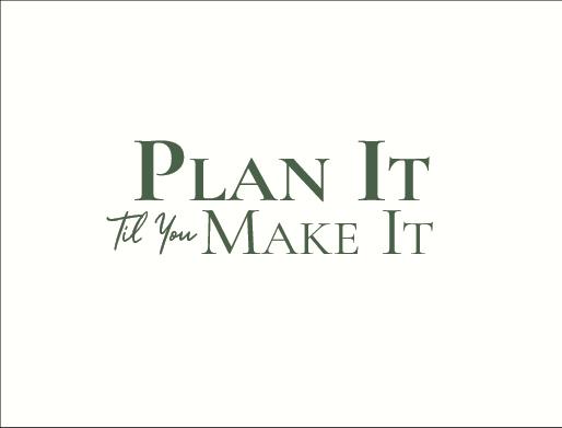 Plan It Til You make It