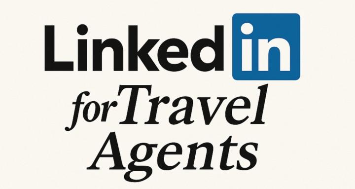 LinkedIn For Travel Agents