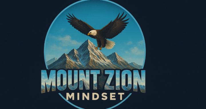 Mount Zion Mindset