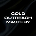 COLD OUTREACH MASTERY