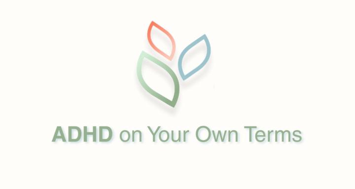 ADHD On Your Own Terms