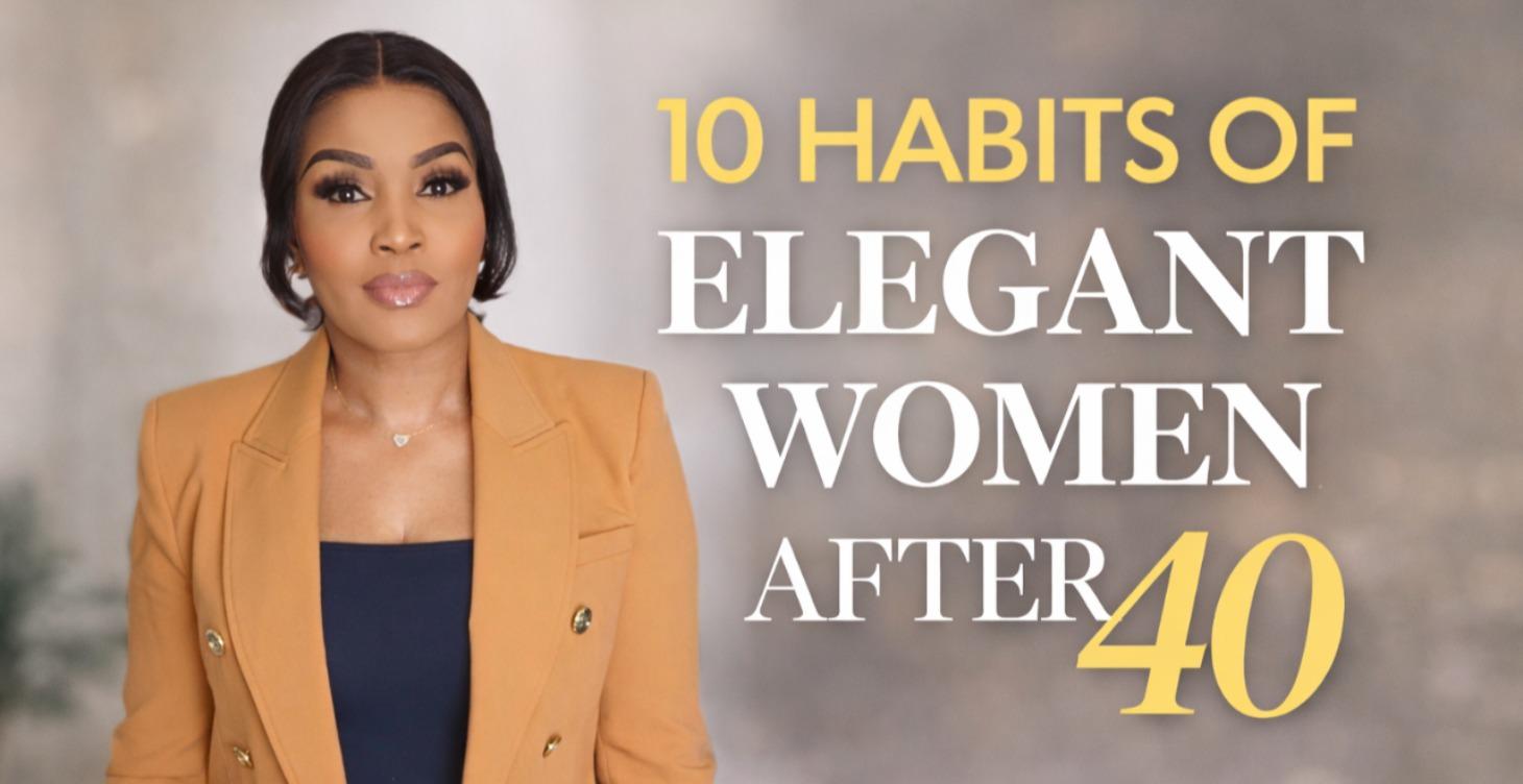 10 Habits of Elegant Women over 40