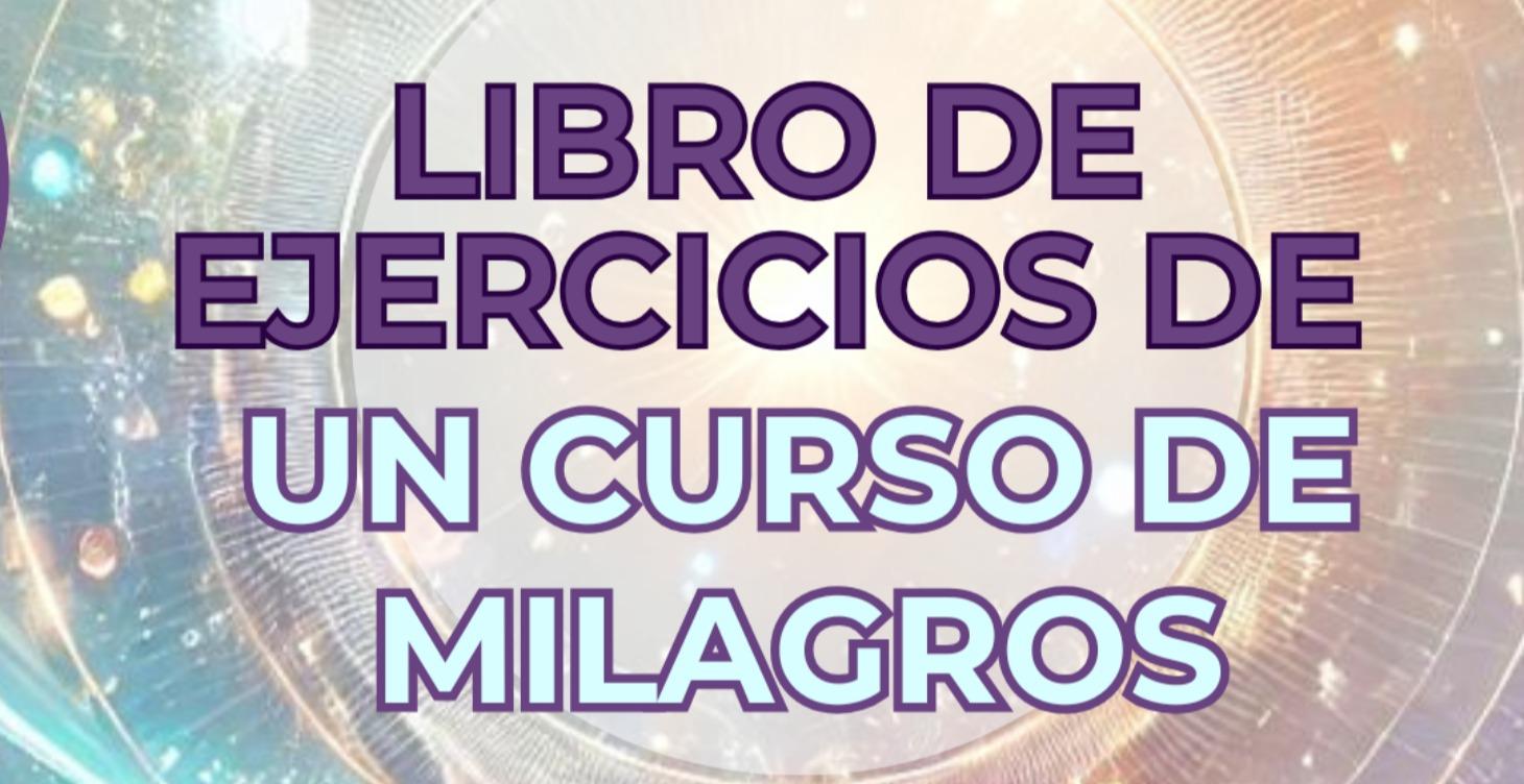 LIBRO DE EJERCICIOS DE UN CURSO DE MILAGROS