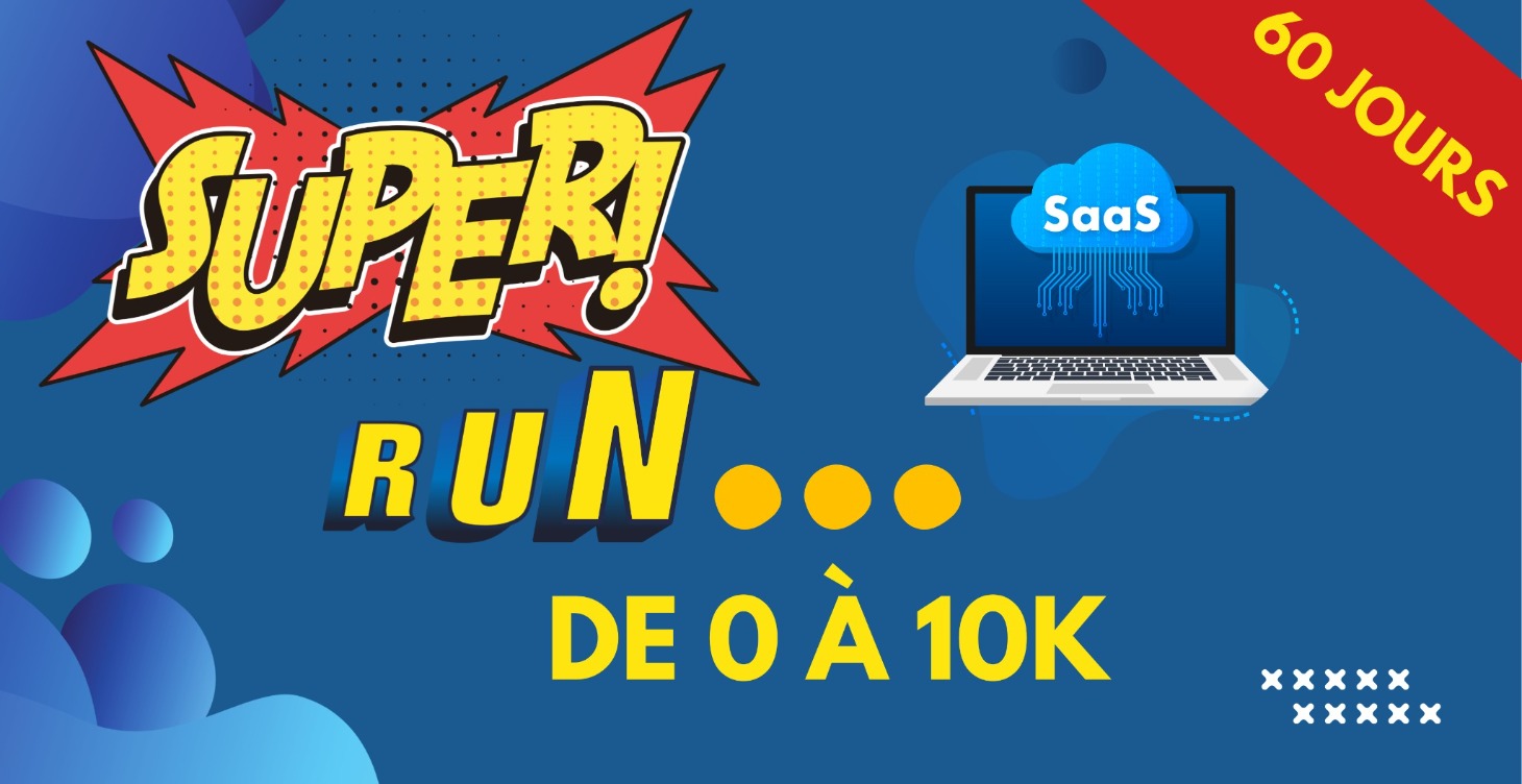 LE SUPER RUN : 0 à 10K/Mois (PRO)