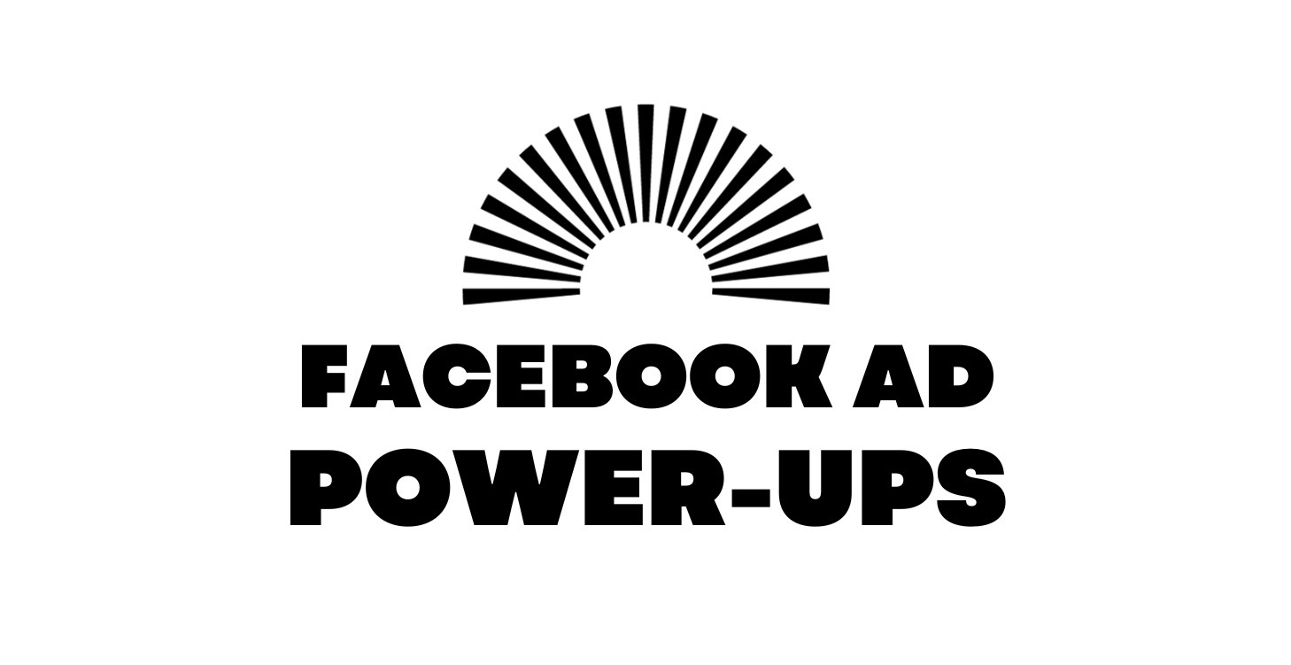 Facebook Ads Power-Ups