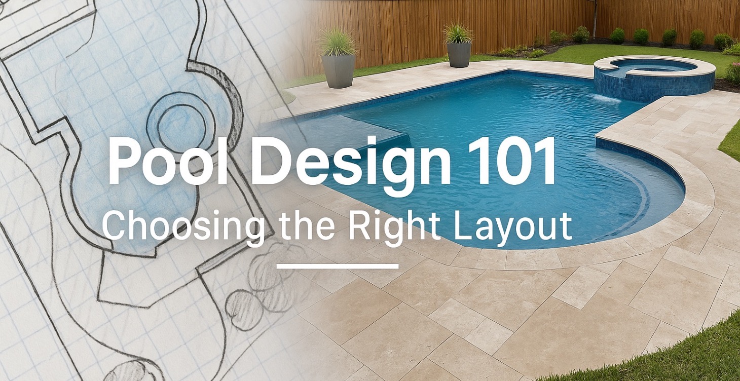 Pool Design 101 — Choosing the Right Layout