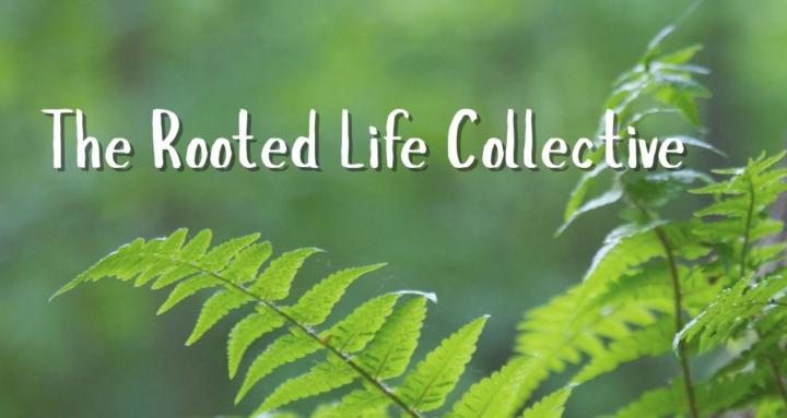 The Rooted Life Collective