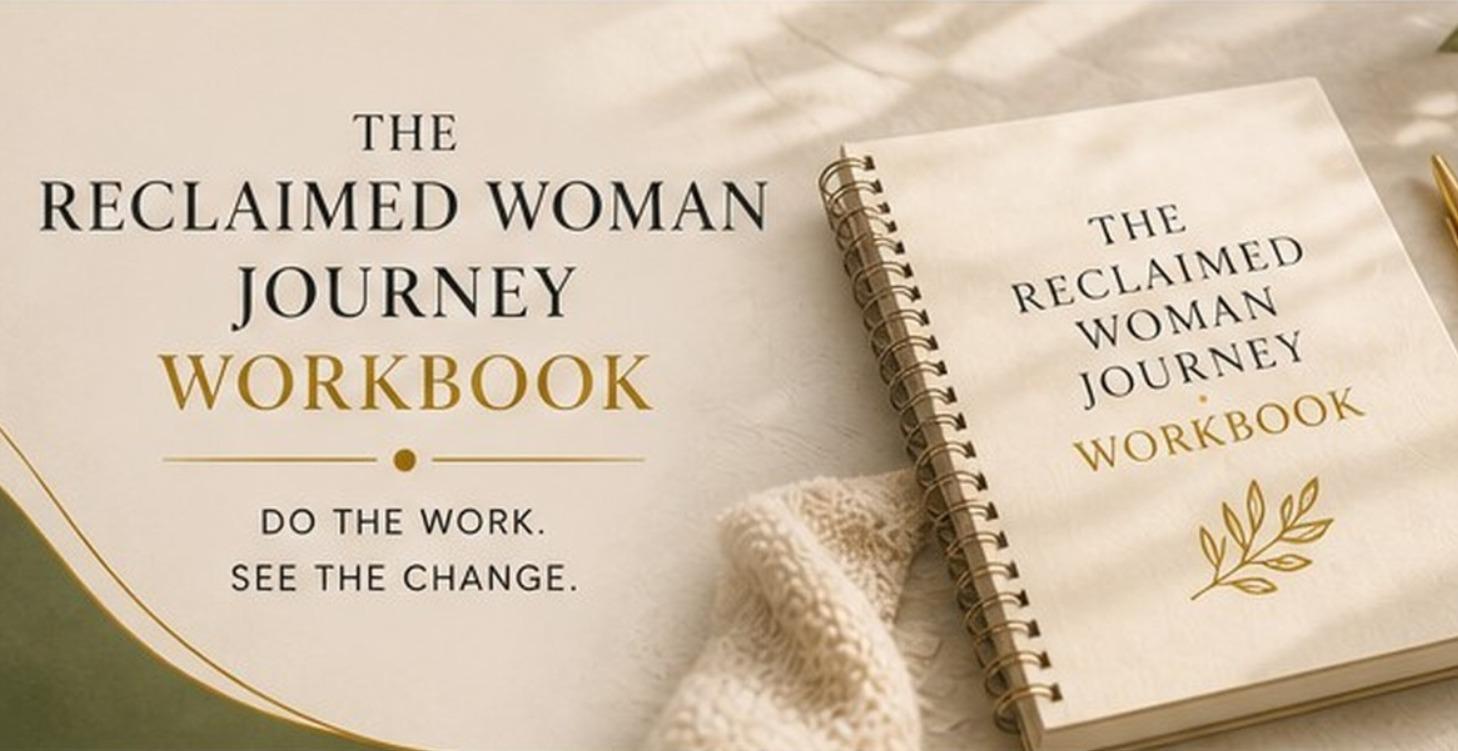 The Reclaimed Woman Journey - Workbook Self-Paced
