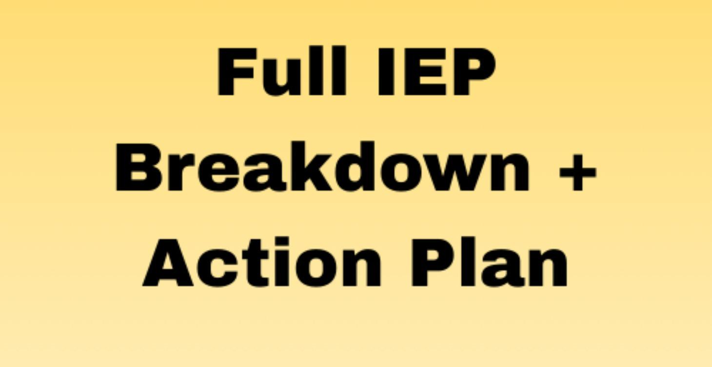 Full IEP Breakdown + Action Plan