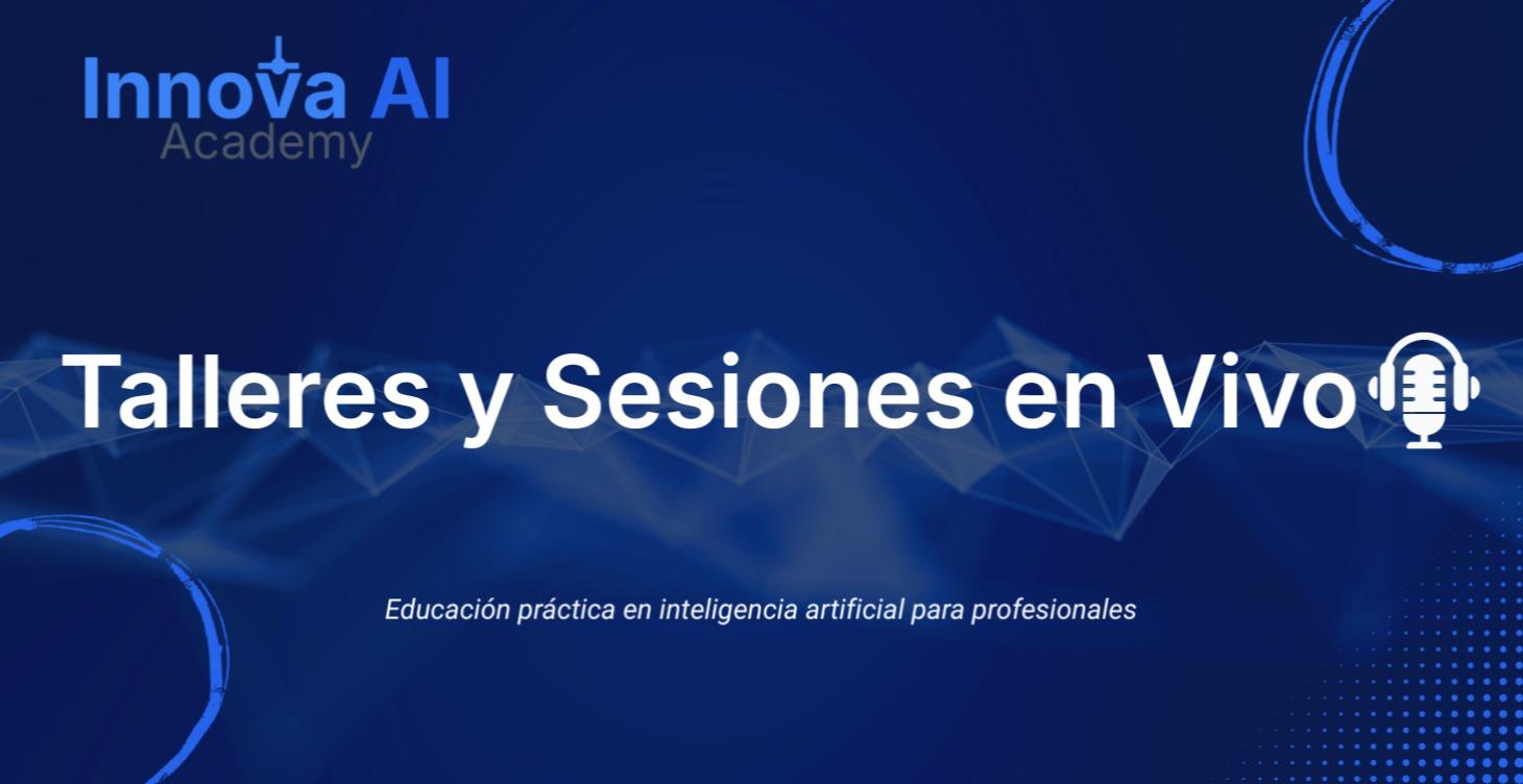 🎙️ Talleres y Sesiones en Vivo