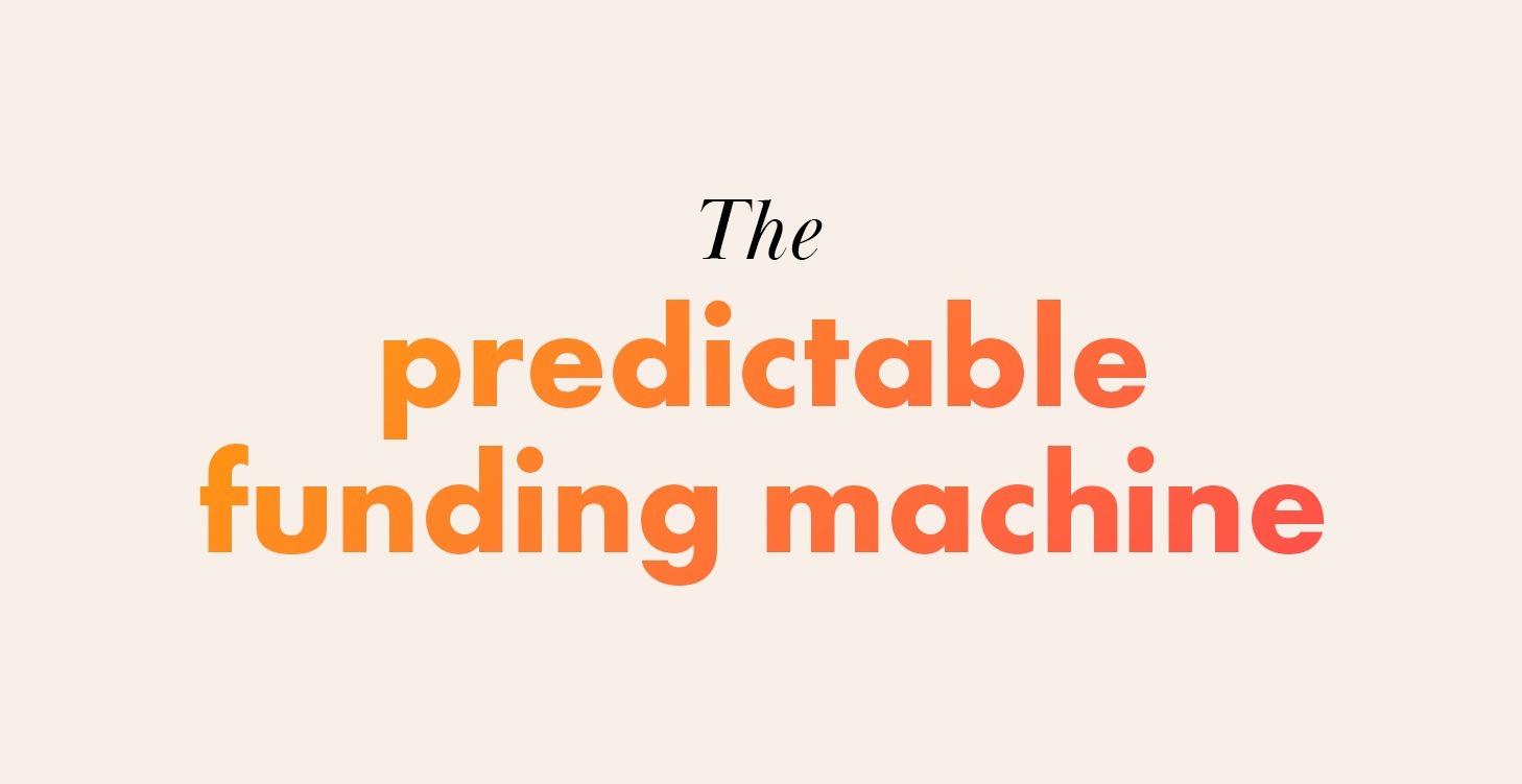 Predictable Funding Machine