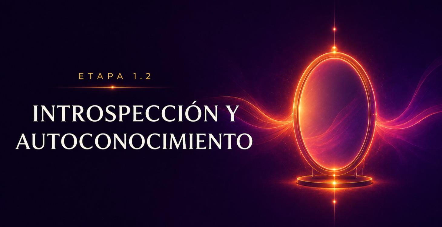 ETAPA 1.2: INTROSPECCIÓN Y AUTOCONOCIMIENTO