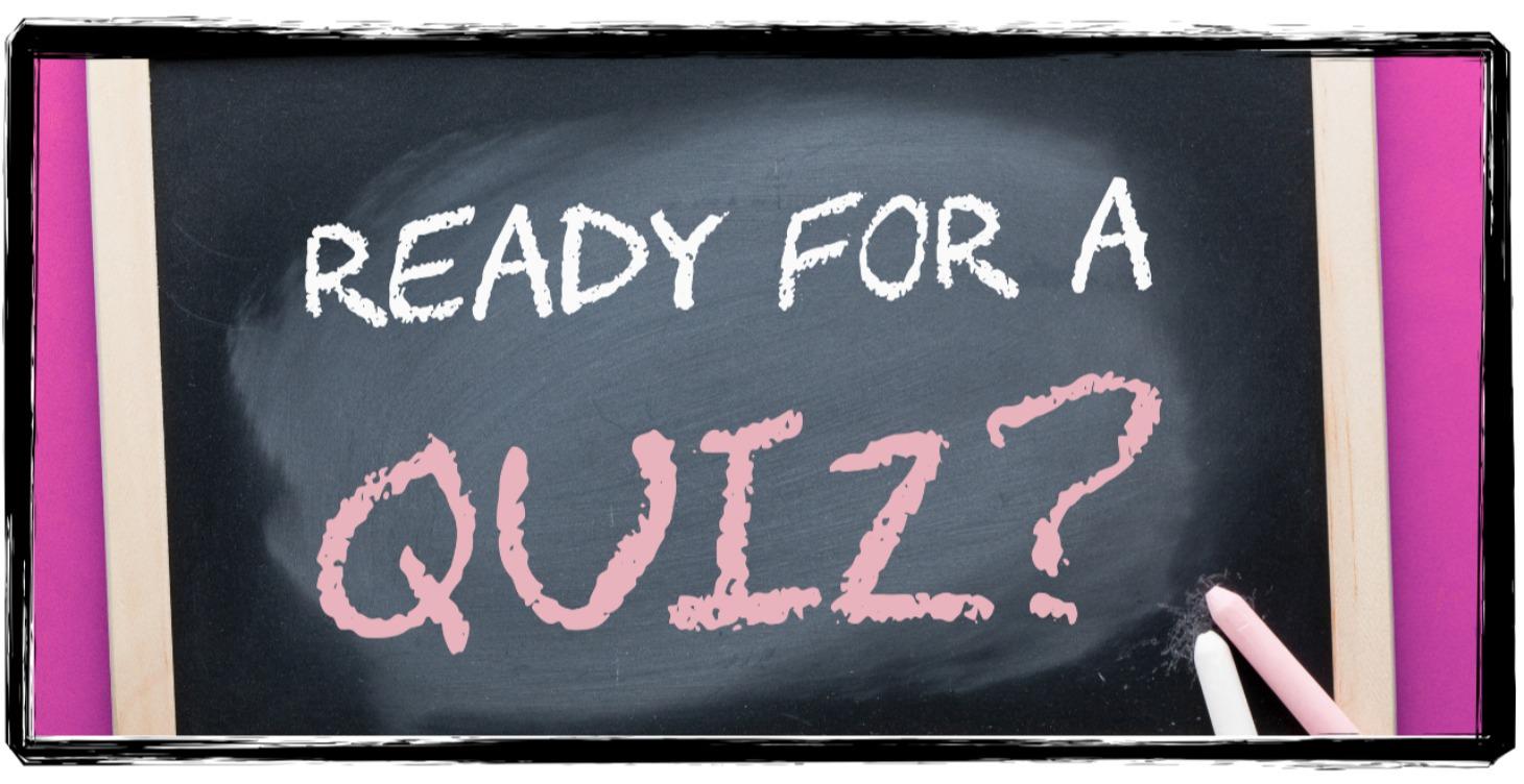 Take The Quiz!