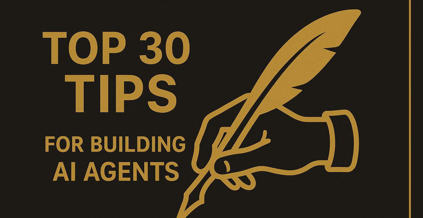 Top 30 Tips For Building AI Agents