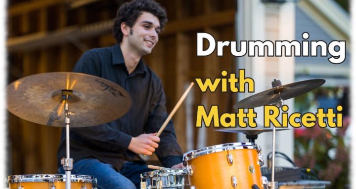 Drumming with Matt Ricetti