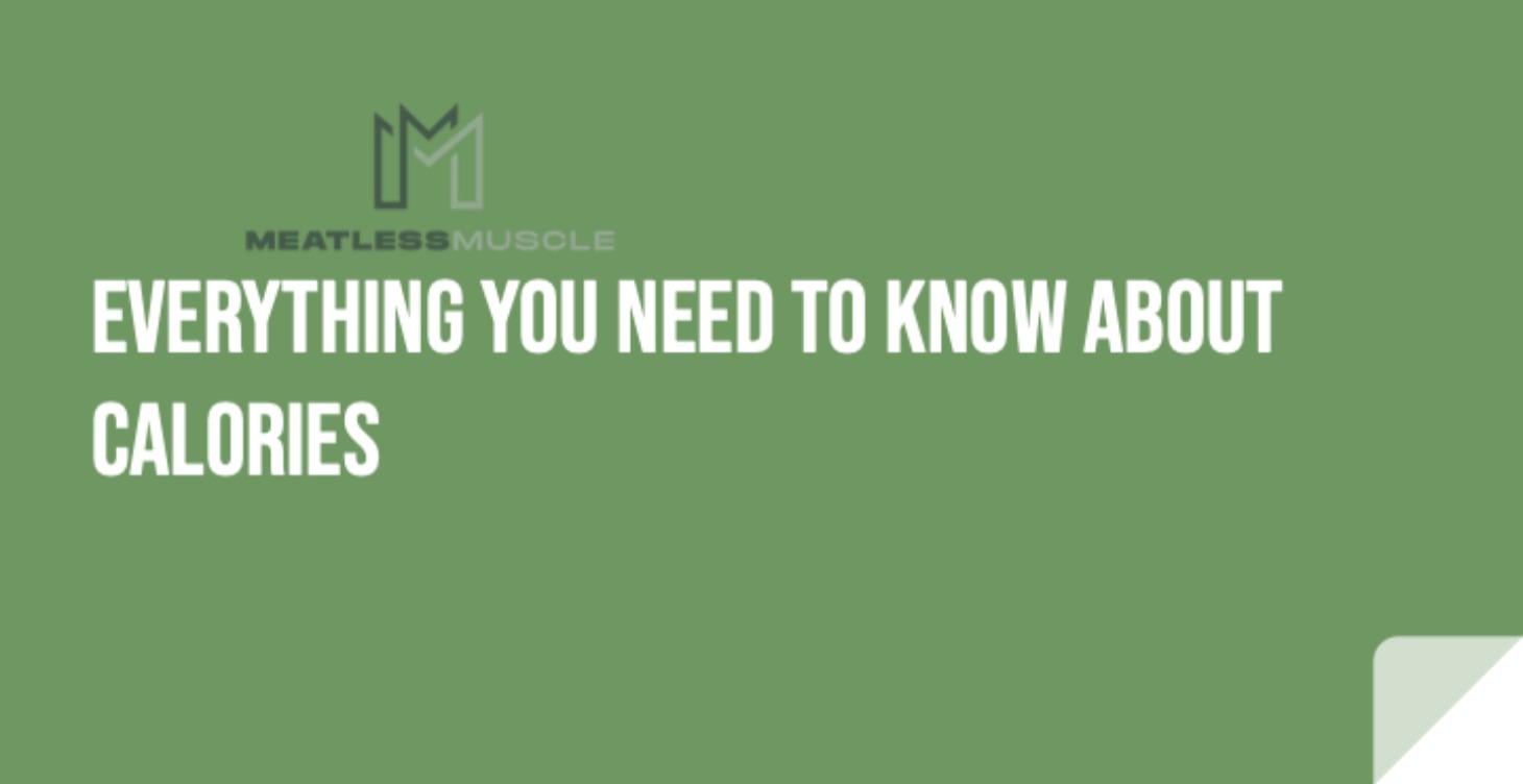 Everything You Need to Know About Calories