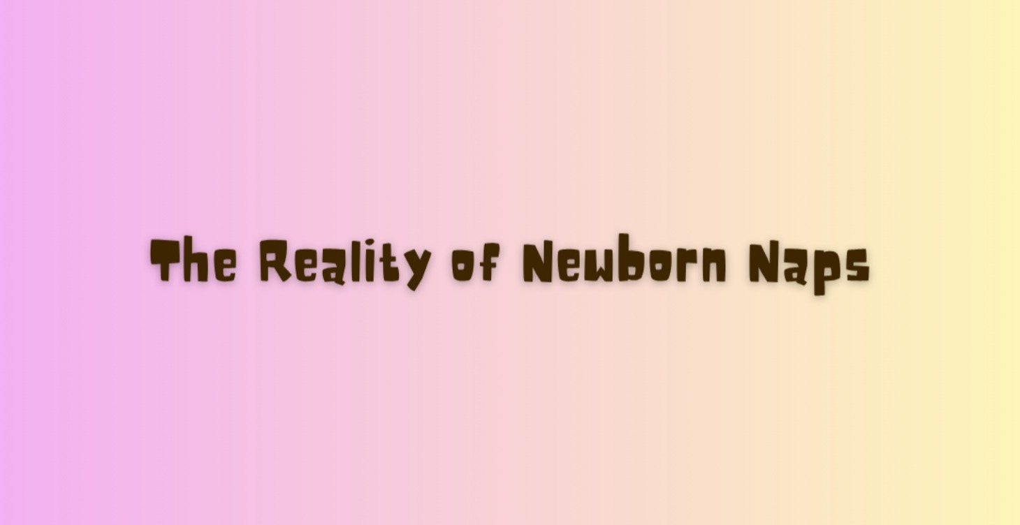 The Reality of Newborn Naps