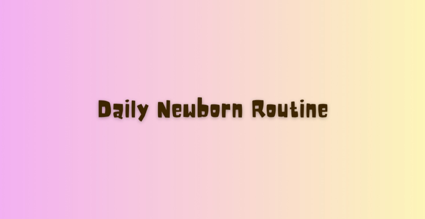 Daily Newborn Routine