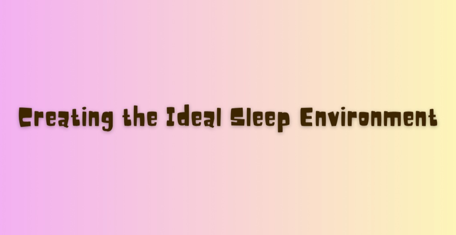 Creating the Ideal Sleep Environment