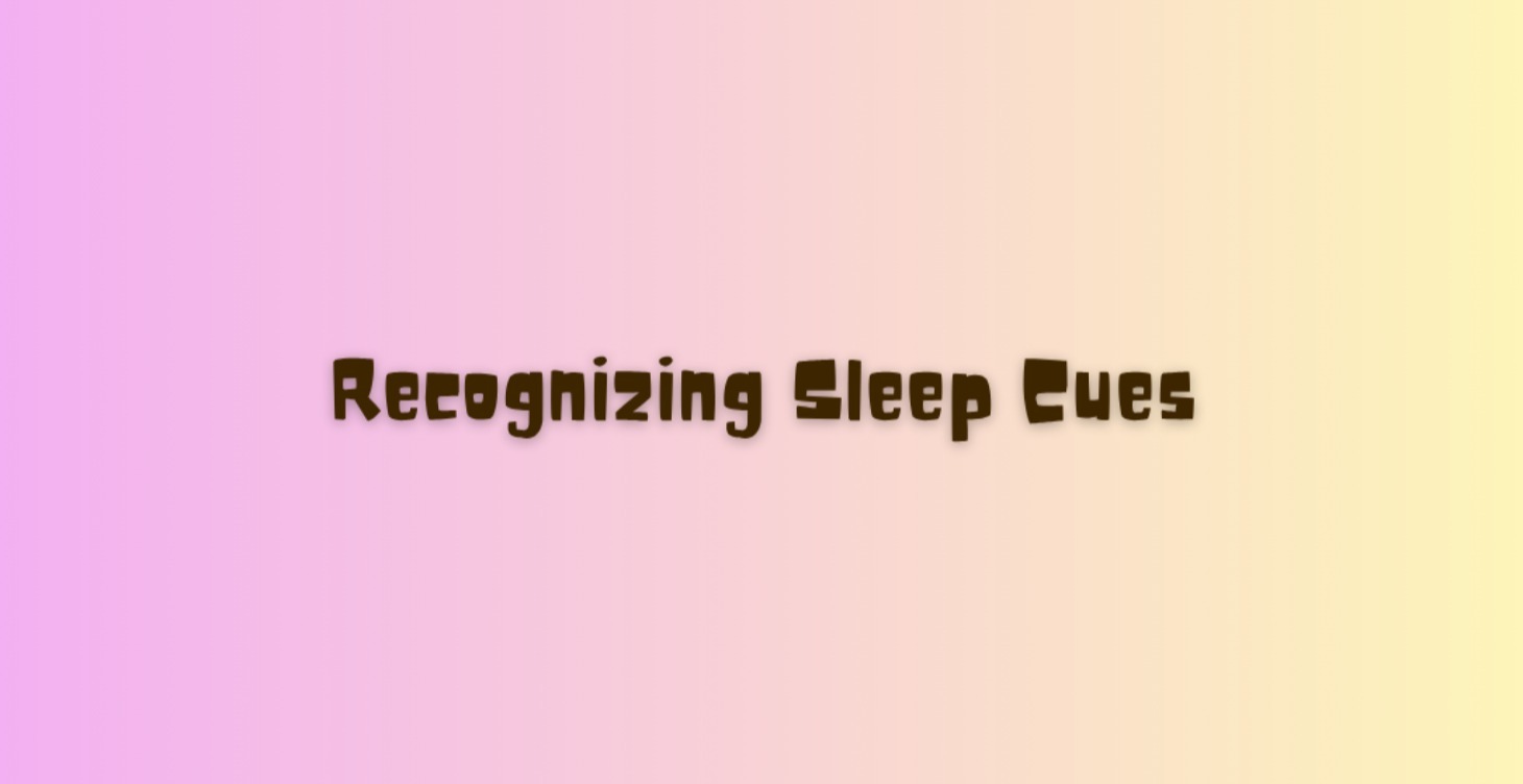 Recognizing Sleep Cues