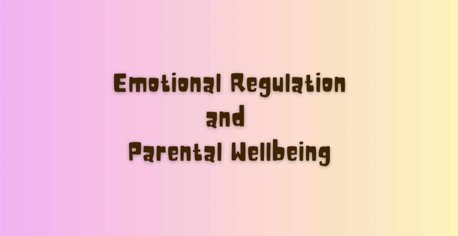 Emotional Regulation and Parental Wellbeing