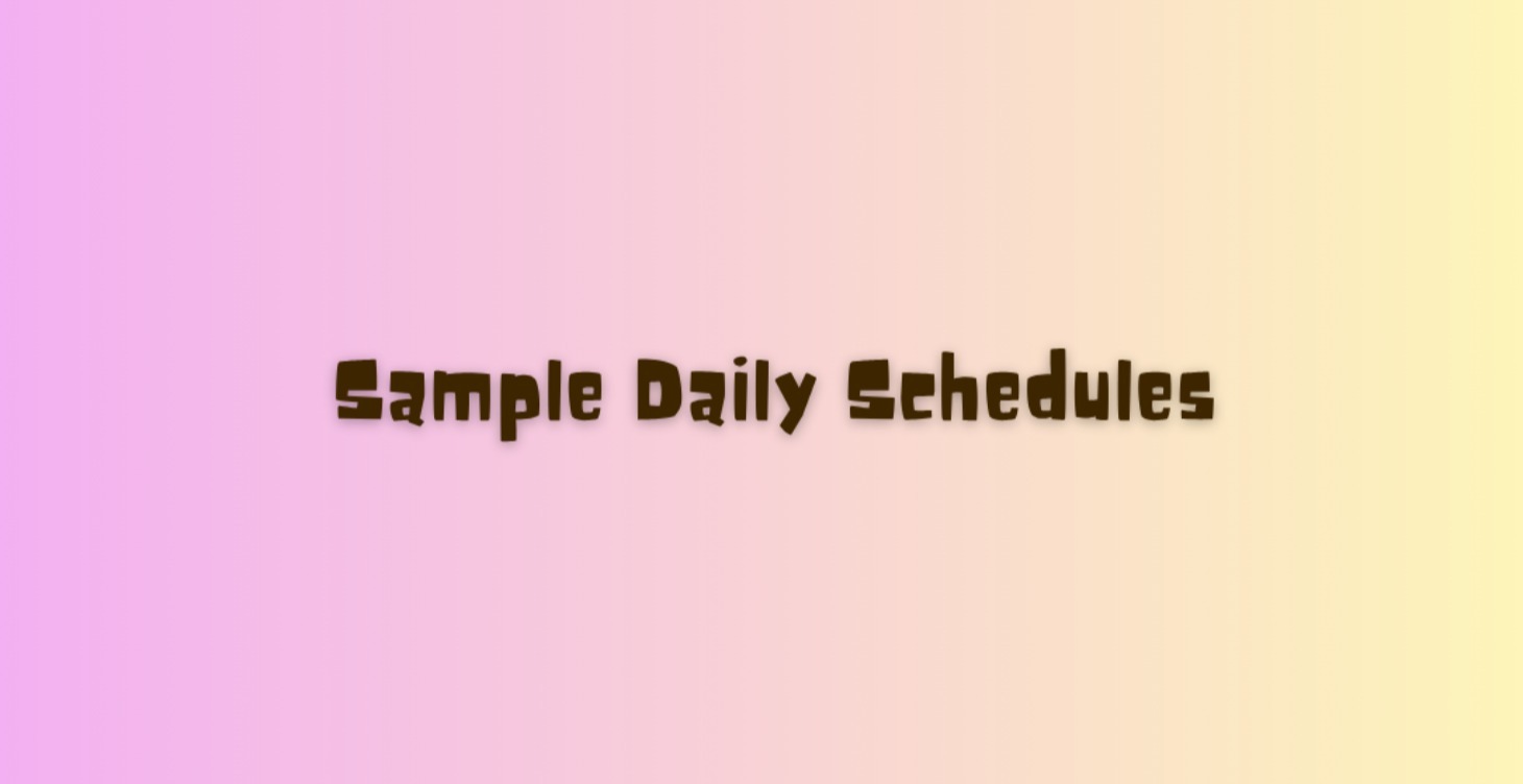 Sample Daily Schedules