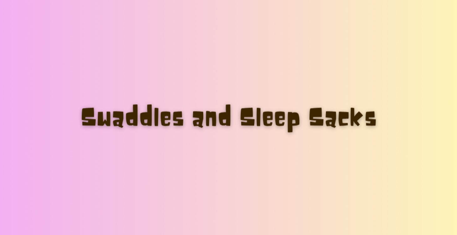 Swaddles and Sleep Sacks