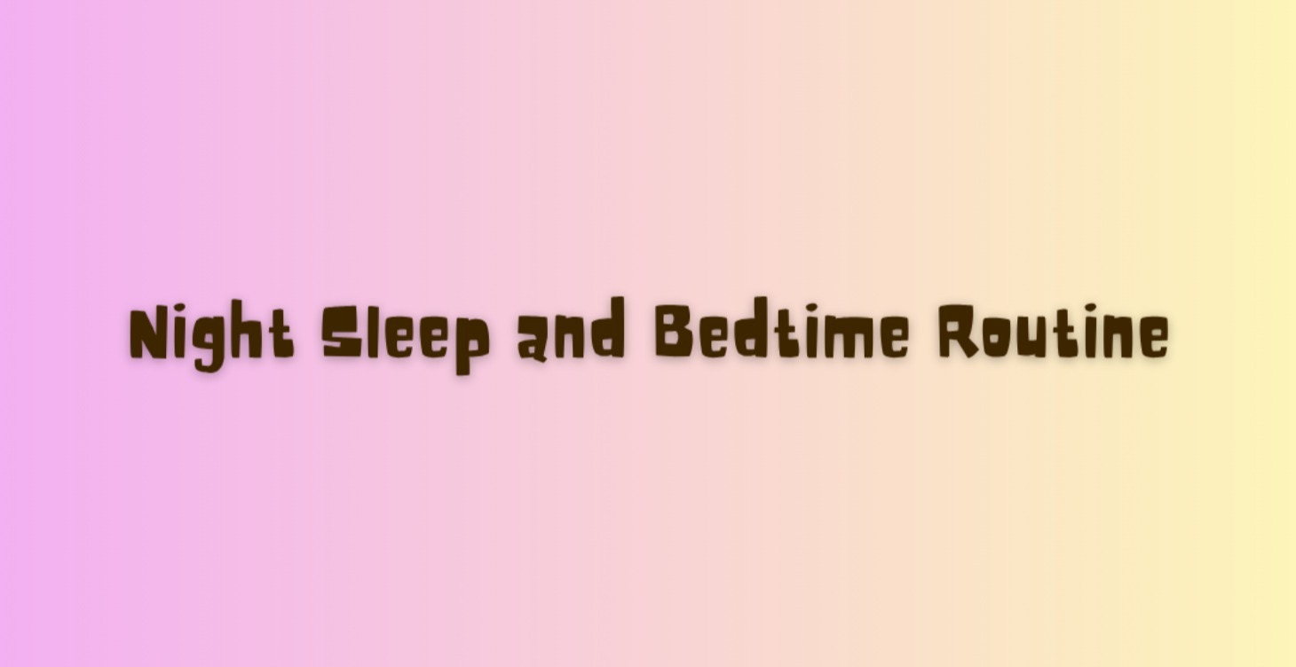 Night Sleep and Bedtime Routine