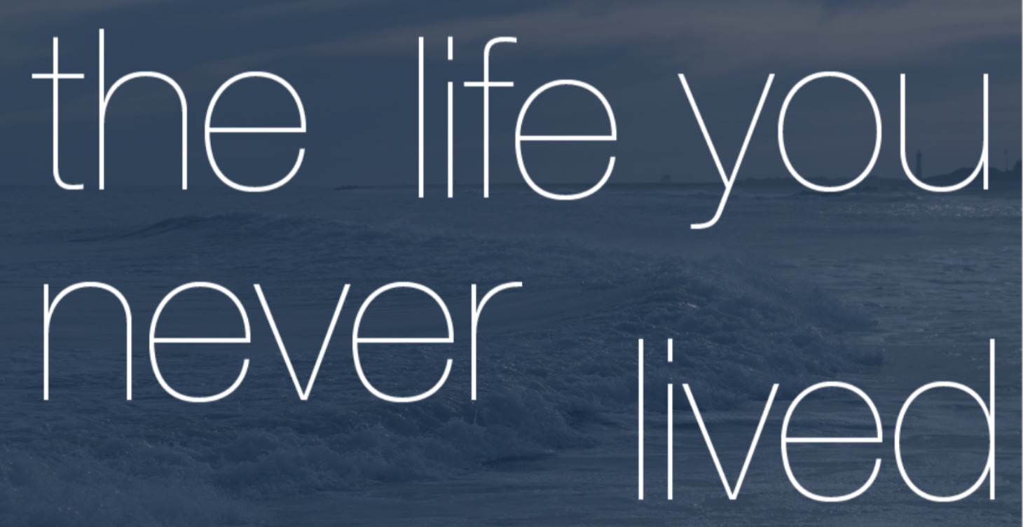 the life you never lived