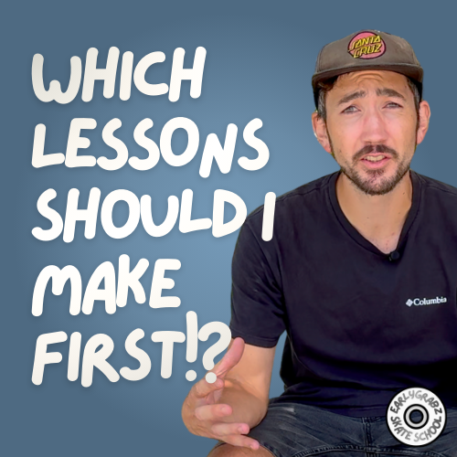 Which lessons should I make first?